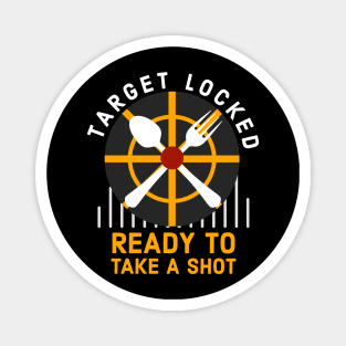 Target locked Ready to take a shot funny gamer cook gift Magnet